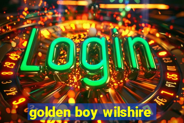 golden boy wilshire